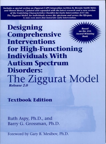 Designing Comprehensive Interventions for High-functioning Individuals with Autism Spectrum Disorders The Ziggurat Model