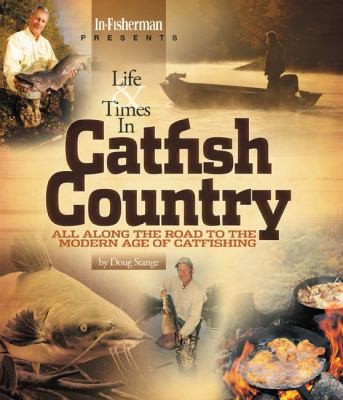 Life Times In Catfish Country: All Along The Road To The Modern Age Of Catfishing
