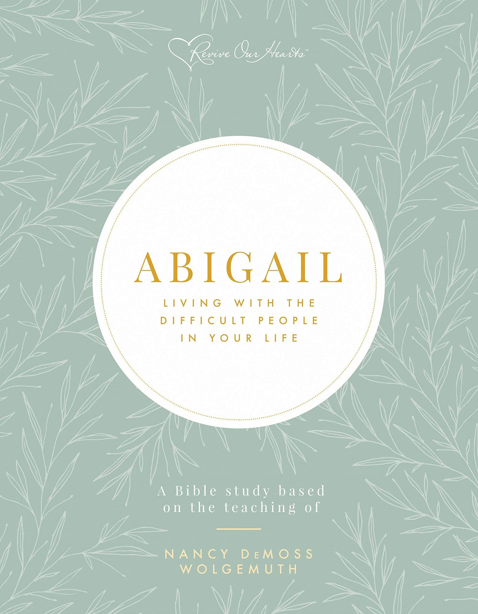 Abigail Bible Study: Living with the Difficult People in Your Life
