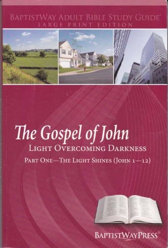 Gospel of John-Part One--Large Print Adult Bible Study Guide Light Overcoming Darkness