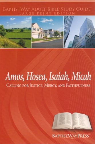 Amos, Hosea, Isaiah, Micah--Large Print Adult Bible Study Guide Calling for Justice, Mercy, and Faithfulness