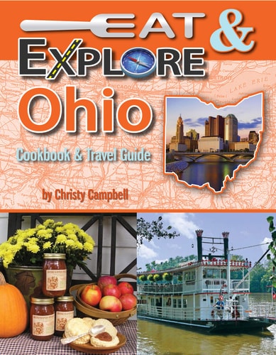 Eat & Explore Ohio Cookbook & Travel Guide