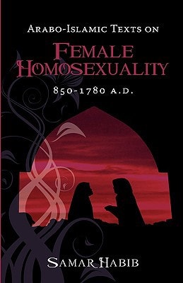 Arabo-Islamic Texts on Female Homosexuality 850-1780 A.D.
