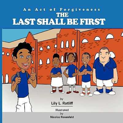 The Last Shall Be First Series An Act of Forgiveness