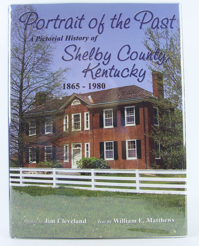 Portrait of the Past A Pictorial History of Shelby County, Kentucky, 1865-1980