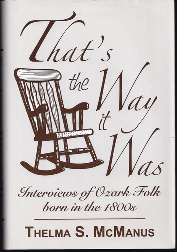 That's the Way it was Interviews of Ozark Folks Born in the 1800s