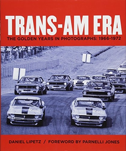 The Trans-Am Era 1966-1972 in Photographs