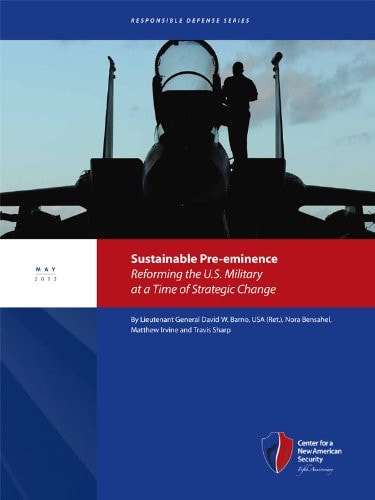 Sustainable Pre-eminence: Reforming the U.S. Military at a Time of Strategic Change