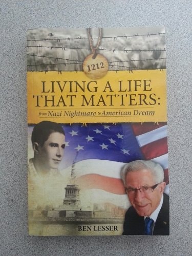 Living a Life that Matters From Nazi Nightmare to American Dream