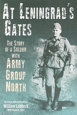 At Leningrad's Gates The Story of a Soldier with Army Group North