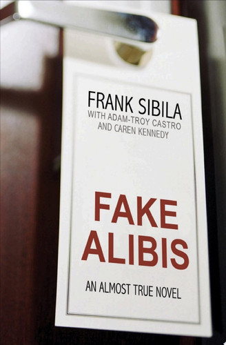 Fake Alibis An Almost True Novel
