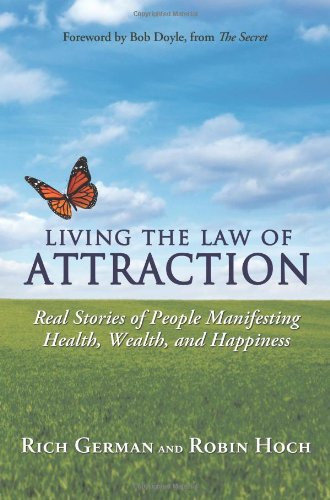 Living the Law of Attraction: Real Stories of People Manifesting Health, Wealth, and Happiness