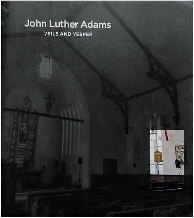 John Luther Adams: Veils and vesper