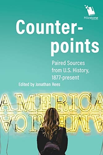 Counterpoints Paired Sources from U. S. History, 1877-Present