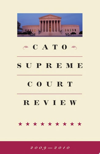 Cato Supreme Court Review, 2009-2010