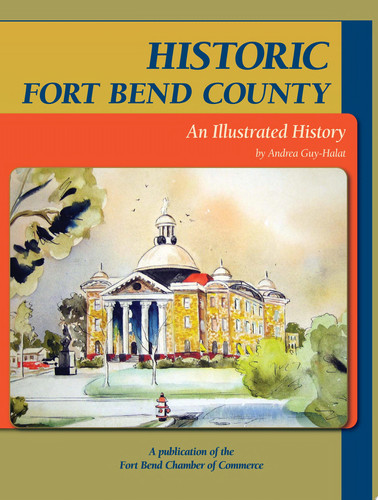 Historic Fort Bend County An Illustrated History