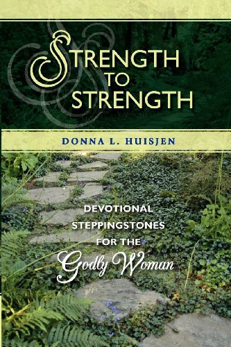 Strength to Strength Devotional Steppingstones for the Godly Woman