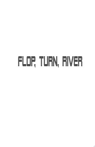 Flop, Turn, River A Hand-By-Hand Analysis of No-Limit Hold'Em Tournament Poker Strategies