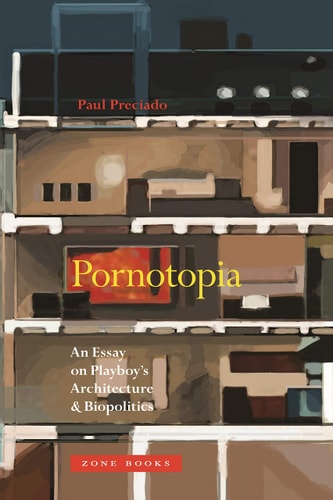 Pornotopia An Essay on Playboy’s Architecture and Biopolitics