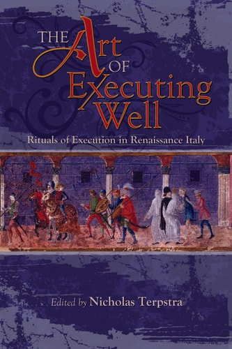 The Art of Executing Well Rituals of Execution in Renaissance Italy
