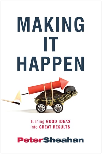 Making It Happen Turning Good Ideas Into Great Results