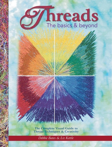 Threads: the Basics and Beyond The Complete Visual Guide to Thread Techniques and Creativity