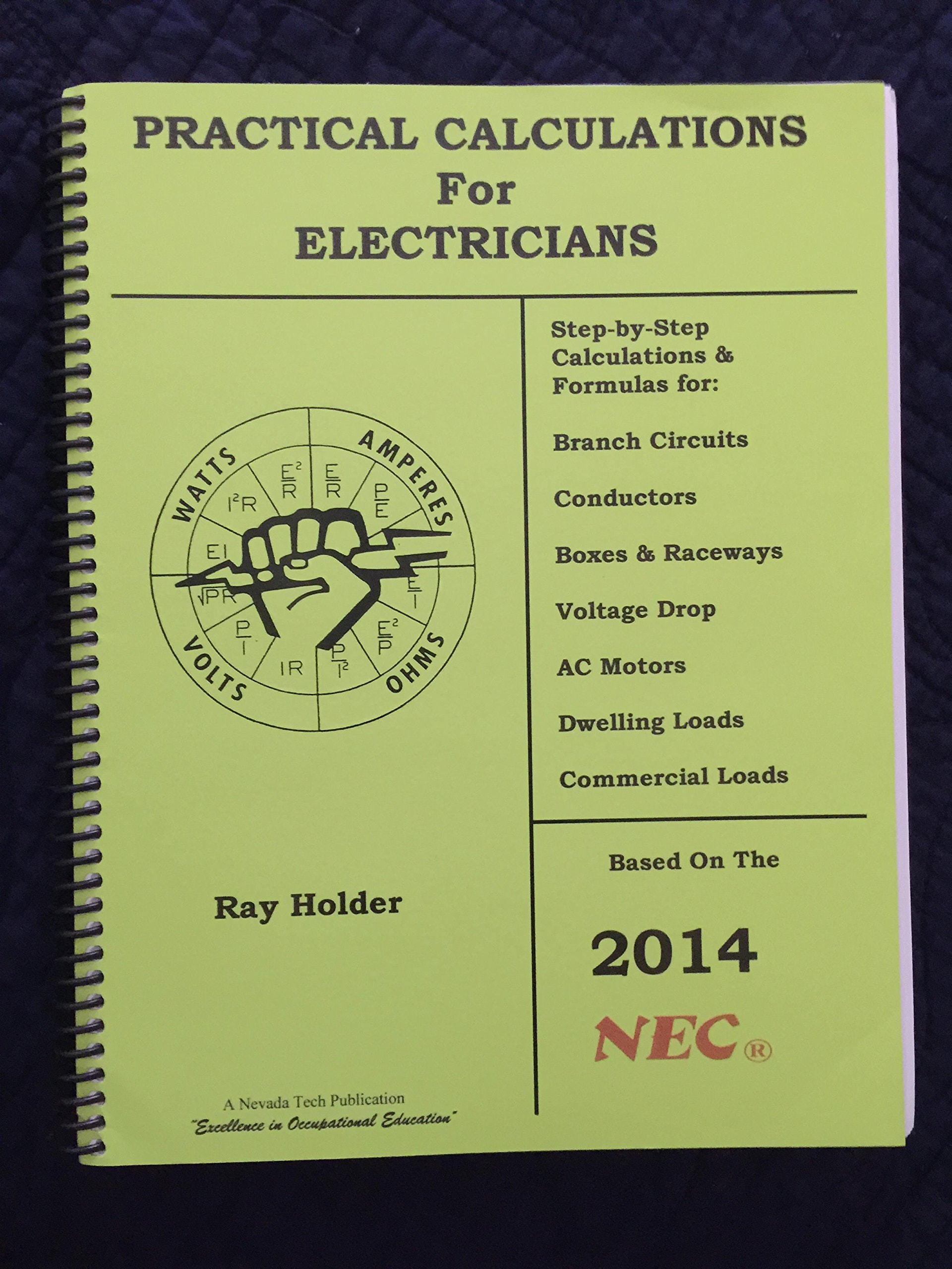 Practical Calculations for Electricians: Step-by-step Calculations & Formulas for Branch Circuits, Conductors, Boxes & Raceways, Voltage Drop, AC Motors, Dwelling Loads, Commercial Loads : Based on the 2014 NEC