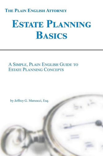 Estate Planning Basics A Simple, Plain English Guide to Estate Planning Concepts