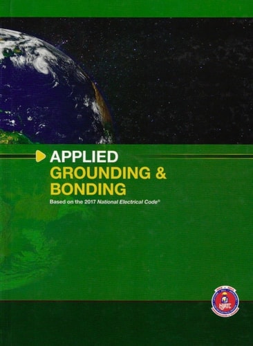 Applied Grounding and Bonding Based on the 2017 NEC®