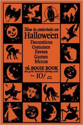 Dennison's Bogie Book: A 1926 Guide for Vintage Decorating and Entertaining at Halloween (14th Edition)