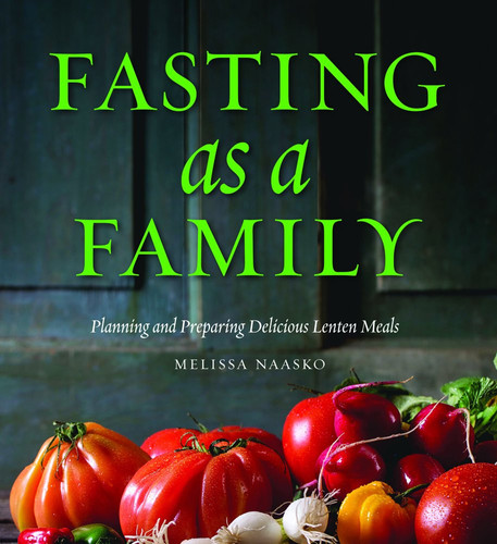 Fasting as a Family Planning and Preparing Delicious Lenten Meals