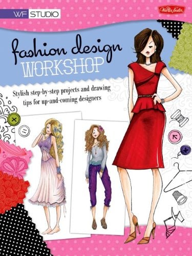 Fashion Design Workshop Stylish Step-By-Step Projects and Drawing Tips for Up-And-Coming Designers