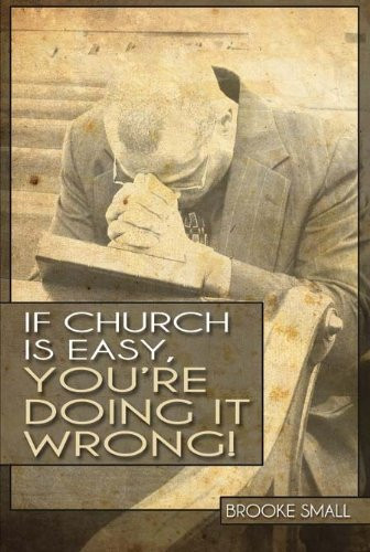 If Church Is Easy, You're Doing It Wrong!