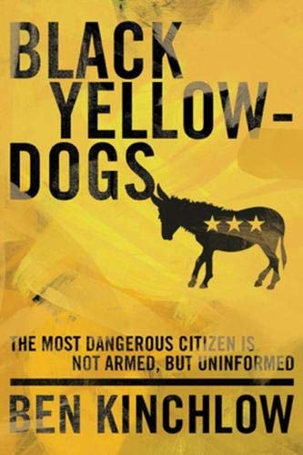 Black Yellowdogs The Most Dangerous Citizen Is Not Armed, But Uninformed