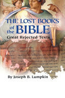 Lost Books of the Bible: the Great Rejected Texts
