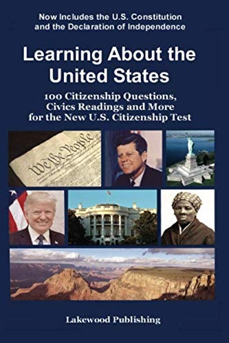 Learning about the United States 100 Citizenship Questions, Civics Readings and More for the New U.S. Citizenship Test