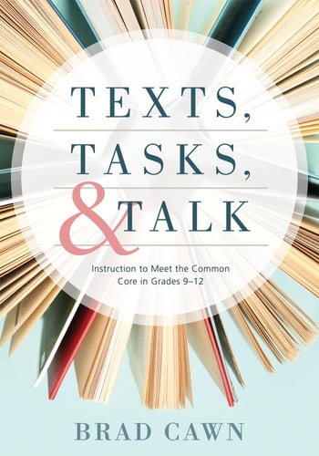 Texts, Tasks, and Talk Instruction to Meet the Common Core in Grades 9-12