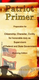 Patriot Primer Wyoming Edition: Preparation for Citizenship, Character, Civility