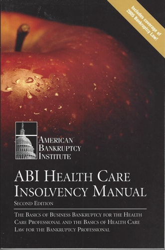 Health Care Insolvency Manual, Third Edition