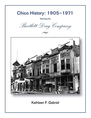 Chico History 1905-1971 Featuring the Bartlett Drug Company