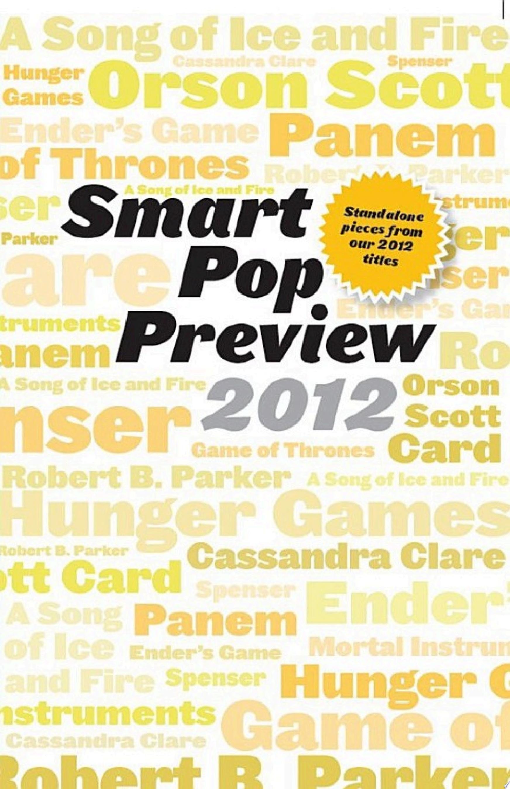 Smart Pop Preview 2012: Standalone Essays on the Hunger Games, Robert B. Parker's Spenser, George R.R. Martin's A Song of Ice and Fire, Ender's Game, and More