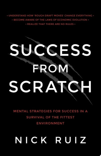 Success From Scratch Mental Strategies for Success in a Survival of the Fittest Environment