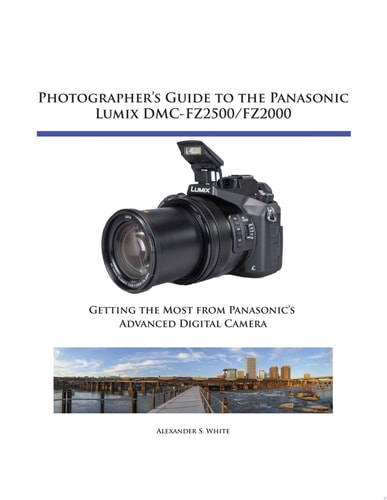 Photographer's Guide to the Panasonic Lumix DMC-FZ2500/FZ2000