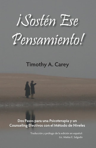 ¡Sostén Ese Pensamiento! Dos Pasos para una Psicoterapia y un Counseling Efectivos con el Método de Niveles