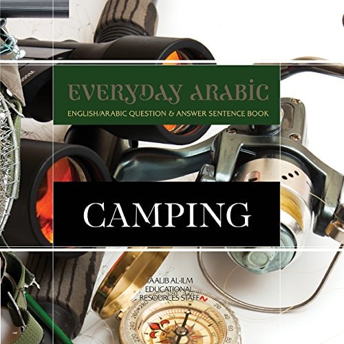 Everyday Arabic: Camping English/Arabic Question & Answer Sentence Book