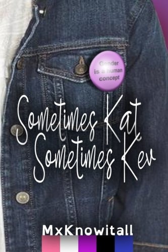 Sometimes Kat, Sometimes Kev