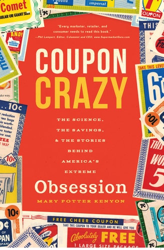 Coupon Crazy The Science, the Savings, and the Stories Behind America's Extreme Obsession