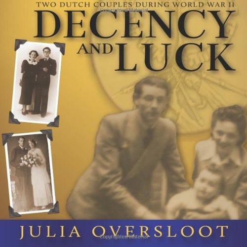 Decency and Luck Two Dutch Couples During World War II