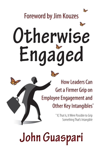 Otherwise Engaged How Leaders Can Get a Firmer Grip on Employee Engagement and Other Key Intangibles