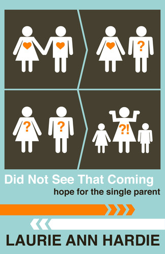 Did Not See That Coming: Hope for the Single Parent
